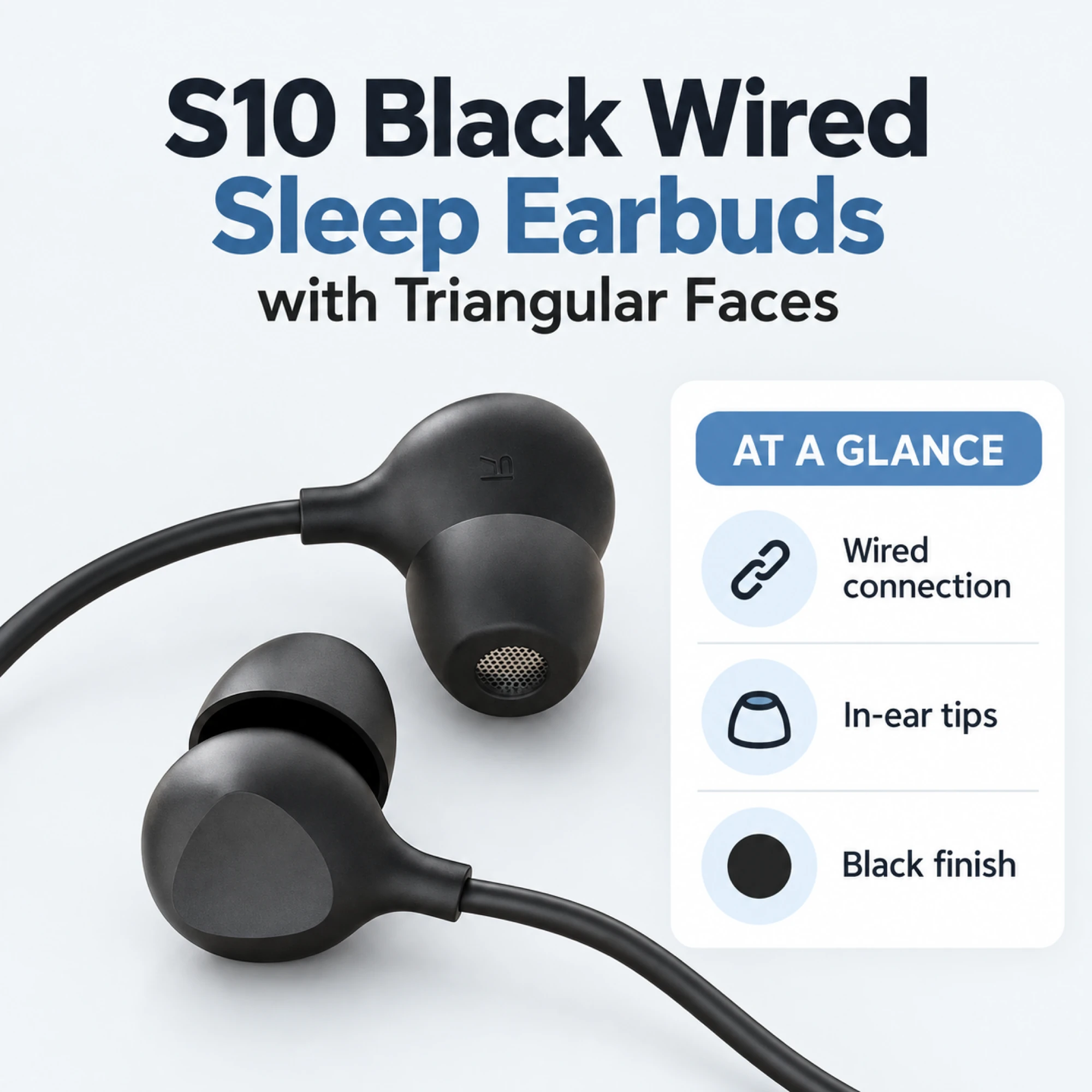 S10 Black Wired Sleep Earbuds with Triangular Faces — at a glance